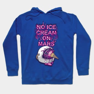 No Ice Cream on Mars Hoodie